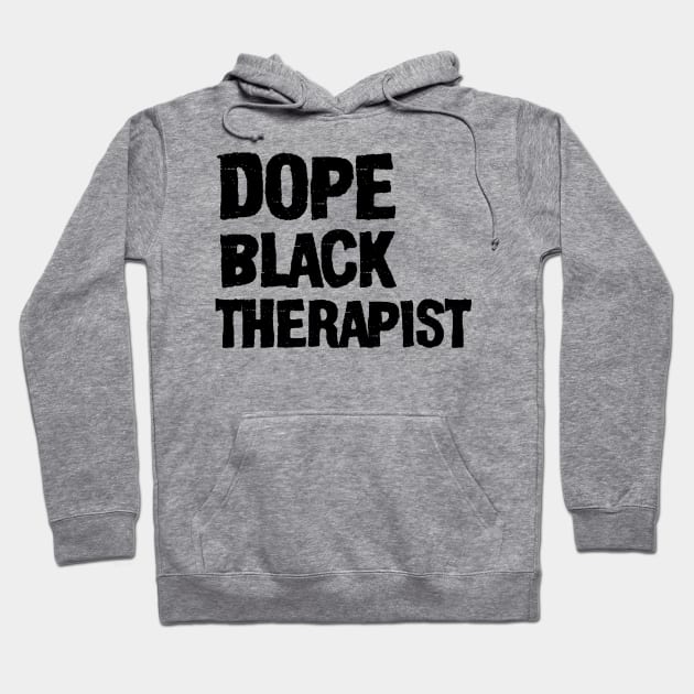 Dope Black Therapist Hoodie by irenelopezz